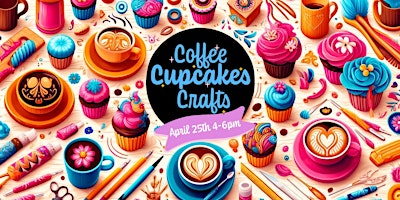 Imagen principal de Coffee, Cupcakes, and Crafts!