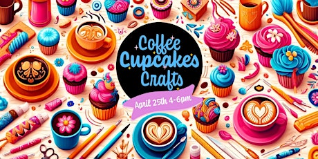 Coffee, Cupcakes, and Crafts!