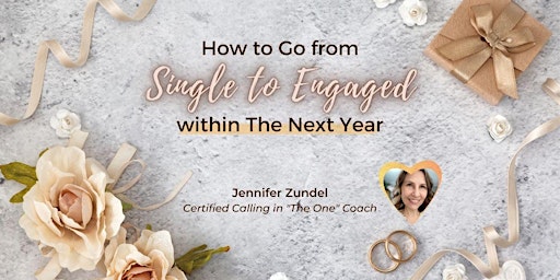 Hauptbild für How To Go From SINGLE To ENGAGED Within The Next Year!