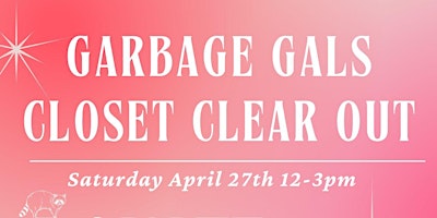 Imagem principal do evento Garbage Gals Closet Clear Out