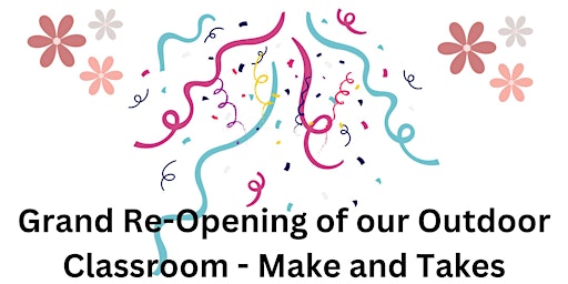 Imagem principal do evento Make and Takes - Grand Re-Opening of our Outdoor Classroom