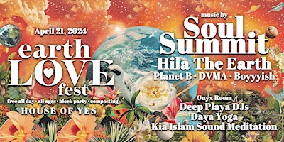 Imagem principal do evento EARTH LOVE FEST Block Party **Free All Day** Soul Summit, Hila The Earth ++