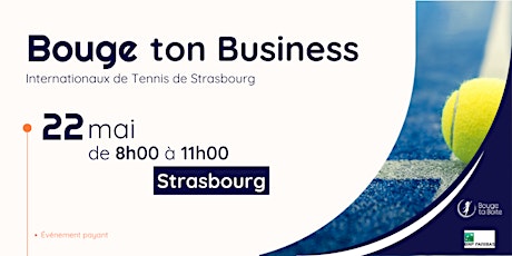 Bouge ton Business avec les Internationaux de Tennis de Strasbourg