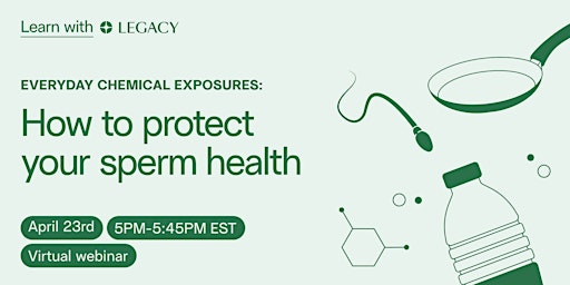 Imagem principal do evento Everyday chemical exposures: How to protect your sperm health