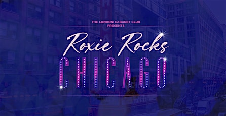 Roxie Rocks Chicago Immersive Experience, Dinner & Show @ Bloomsbury Ballroom