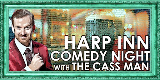 Imagem principal do evento Harp Inn Comedy Show w/ The Cass Man