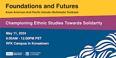 Image principale de Foundations & Futures: Championing Ethnic Studies Towards Solidarity