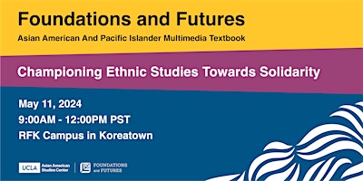 Image principale de Foundations & Futures: Championing Ethnic Studies Towards Solidarity