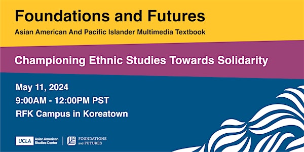 Foundations & Futures: Championing Ethnic Studies Towards Solidarity