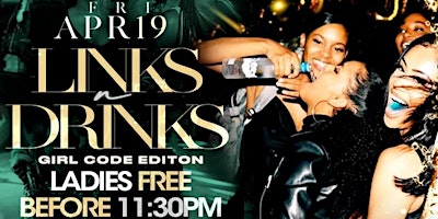 LINK & DRINKS 3 | GIRL CODE EDITION | LADIES FREE TIL 11:30PM W RSVP primary image
