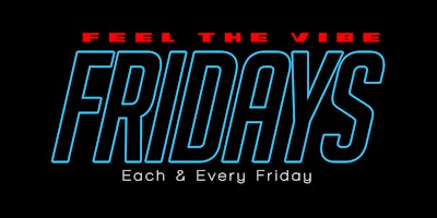 Primaire afbeelding van Feel The Vibe Fridays @ Sips On Six.