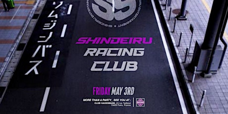 SHINDEIRU RACING CLUB x CLUB HAUSSMANN - FRIDAY MAY 3RD