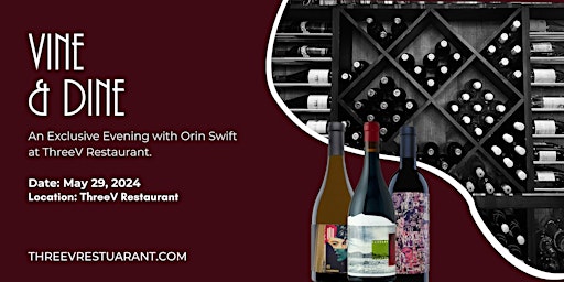 Primaire afbeelding van Vine & Dine: An Exclusive Evening with Orin Swift at ThreeV