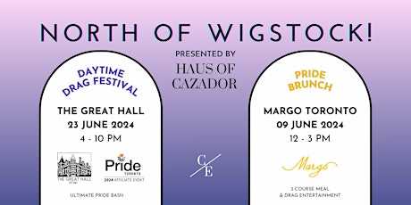 HAUS OF CAZADOR PRESENTS NORTH OF WIGSTOCK! TORONTO