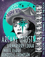 ARCANE GHOSTS!! with Strawberry Cough, White Rabbit, Honduras Thompson