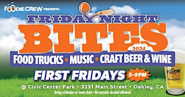 Foodie Crew's Friday Night Bites (First Fridays) - Oakley, CA
