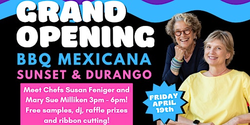 BBQ MEXICANA Grand Opening Party: Chefs Susan Feniger & Mary Sue Milliken primary image