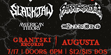 SLACKJAW & PARRISBRIDGE W/ AMERICAN THEORY & CANDESCENT