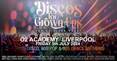 O2 Academy LIVERPOOL -Discos for Grown ups 70s 80s 90s pop-up disco party primary image