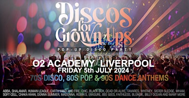 Imagem principal de O2 Academy LIVERPOOL -Discos for Grown ups 70s 80s 90s pop-up disco party