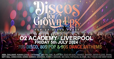 Hauptbild für O2 Academy LIVERPOOL -Discos for Grown ups 70s 80s 90s pop-up disco party