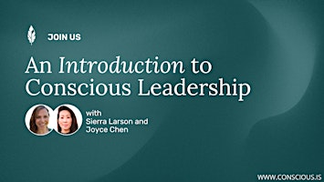 Intro to Conscious Leadership with Sierra Larson & Joyce Chen / Oct 2024 primary image