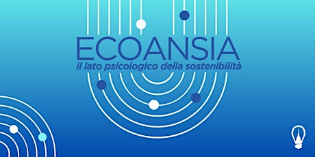 ECOANSIA: il lato psicologico della sostenibilità