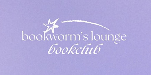Image principale de Bookworm's Lounge Bookclub, March +  April Meetup