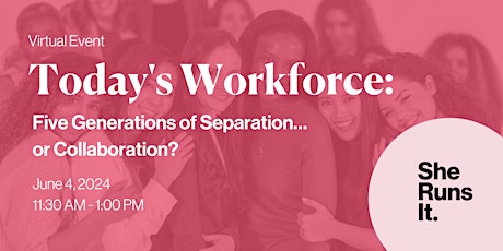 VIRTUAL Today's Workforce: Five Generations of Separation or Collaboration?