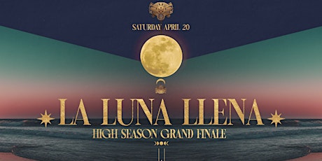 La Luna Llena | Full Moon Party & High Season Finalé