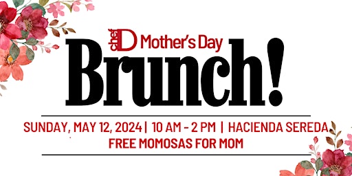 Immagine principale di Mother's Day Brunch with ChefD at Hacienda Sereda  (10 a.m. until 12 p.m.) 