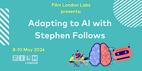 Film London Labs presents: Adapting to AI with Stephen Follows