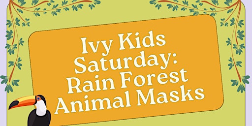 Imagen principal de Ivy Kids Saturday: Rain Forest Animal Masks