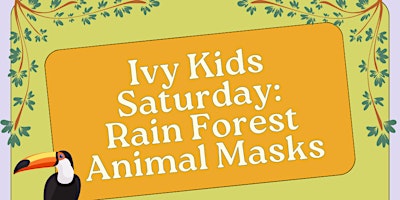 Ivy Kids Saturday: Rain Forest Animal Masks  primärbild