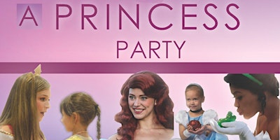 A PRINCESS PARTY!  10 AM - 12 PM primary image