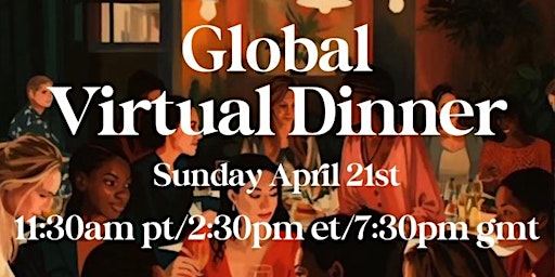 Primaire afbeelding van Global Virtual Women Over Dinner April 21st
