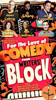 Primaire afbeelding van Wednesday, May 1st, 8:30 PM For The Love of Comedy Presents Writers’ Block!