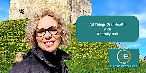 Primaire afbeelding van All Things Oral Health With Dr Emily Hall