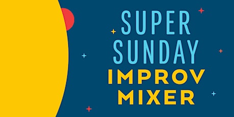 Super Sunday Improv Mixer