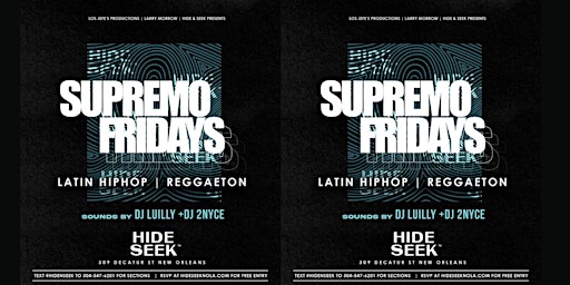 Primaire afbeelding van SUPREMO FRIDAY w/ DJ LUILLY & DJ 2NYCE at Hide/Seek