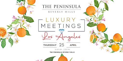 Primaire afbeelding van Los Angeles: Luxury Meetings Summit @ The Peninsula Beverly Hills