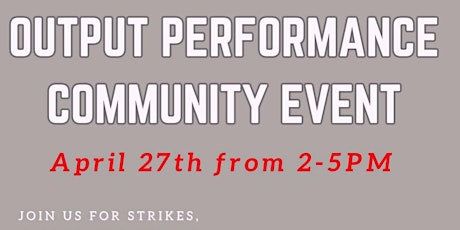 Output Performance Community Event