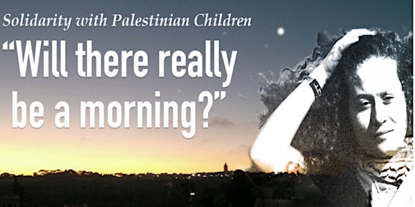 Will There Really Be a Morning? Solidarity With Palestinian Children