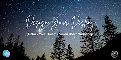 Hauptbild für Design Your Destiny: Unlock Your Dreams Vision Board Workshop