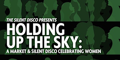 Imagem principal do evento Holding Up The Sky: Market & Silent Disco Celebrating Women
