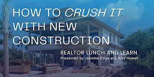 Primaire afbeelding van Realtor Lunch & Learn: Crushing it with New Construction Home Buyers