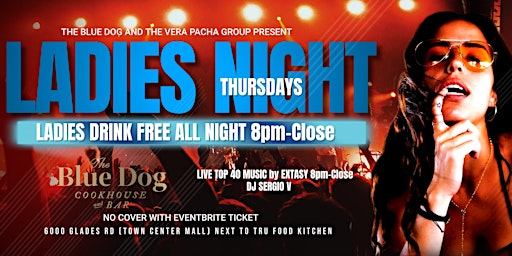 Imagem principal do evento Ladies Drink Free ALL NIGHT THURSDAYS 8pm-Close @ THE BLUE DOG Boca Raton