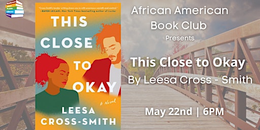 Primaire afbeelding van African American Book Club:  This Close to Ok" by Leesa Cross-Smith