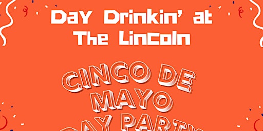 Imagem principal do evento Day Drinkin' At The Lincoln