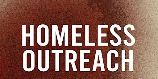 Primaire afbeelding van Copy of HOMELESS OUTREACH